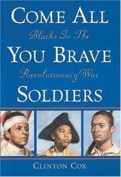Hardcover Come All You Brave Soldiers: Blacks in the Revolutionary War Book
