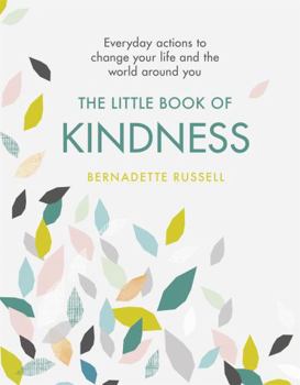 Hardcover The Little Book of Kindness: Everyday Actions to Change Your Life and the World Around You Book