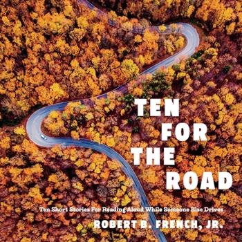 Paperback Ten for the Road: Ten Short Stories for Reading Aloud While Someone Else Drives Book