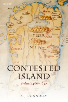 Contested Island: Ireland 1460-1630 - Book  of the Oxford History of Early Modern Europe