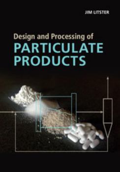Design and Processing of Particulate Products - Book  of the Cambridge Series in Chemical Engineering