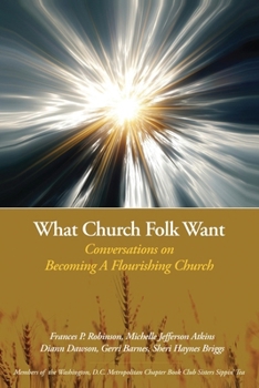 What Church Folk Want: Conversations On Becoming A Flourishing Church
