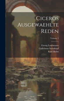 Hardcover Ciceros Ausgewaehlte Reden; Volume 3 [German] Book