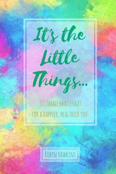 Paperback It's the Little Things...: 365 Small Challenges for a Happier, Healthier You Book