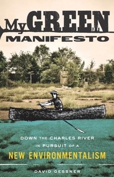 Paperback My Green Manifesto: Down the Charles River in Pursuit of a New Environmentalism Book