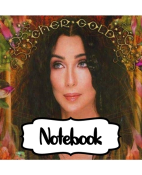 Notebook: Cher American Singer Goddess of Pop The Folk Rock Husband-Wife Duo Sonny & Cher One Of The Best-Selling Music Artists, Large Notebook for Writting, Workbook for Teens & Children, Man, Woman 