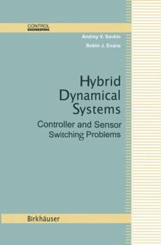 Hardcover Hybrid Dynamical Systems: Controller and Sensor Switching Problems Book