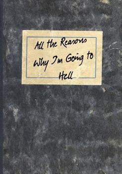 All the Reasons Why I'm Going to Hell