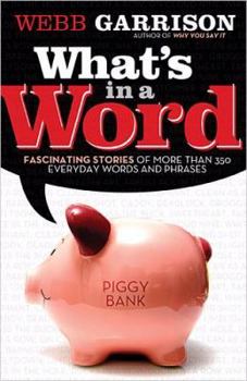 What's In A Word Fascinating Stories Of More Than 350 Everyday Words And Phrases