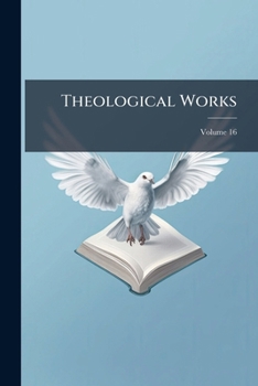 Paperback Theological Works; Volume 16 Book