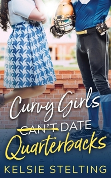 Curvy Girls Can't Date Quarterbacks - Book #1 of the Curvy Girls Club