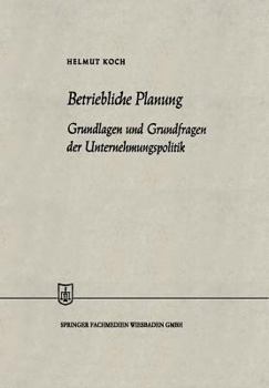 Paperback Betriebliche Planung: Grundlagen Und Grundfragen Der Unternehmungspolitik [German] Book