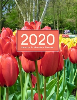 2020 Planner Weekly & Monthly 8.5x11 Inch: Tulip Nature Field One Year Weekly and Monthly Planner + Calendar Views