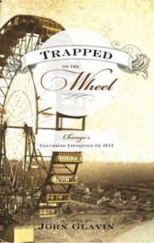 Hardcover Trapped on the Wheel: Chicago's Columbian Exposition of 1893 Book
