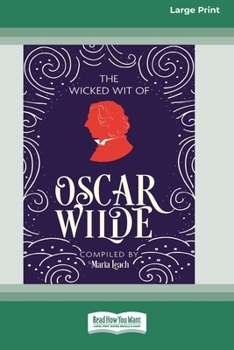 Paperback The Wicked Wit of Oscar Wilde (16pt Large Print Edition) Book