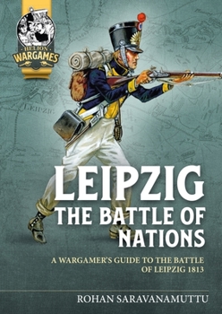 Paperback Leipzig - The Battle of Nations: A Wargamer's Guide to the Battle of Leipzig 1813 Book