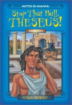 Paperback Myth-O-Mania: Stop That Bull, Theseus! - Book #5 Book