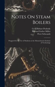 Hardcover Notes On Steam Boilers: Prepared for the Use of Students at the Massachusetts Institute of Technology Book