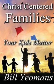 Paperback Christ Centered Families: Your Kids Matter Book
