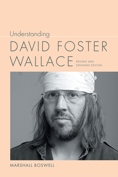 Understanding David Foster Wallace : Revised and Expanded Edition