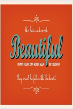 The best and most beautiful things in life can not be seen or touched – they must be felt with the heart: Funny Dot Grid 6x9 Dotted Bullet Journal and Notebook