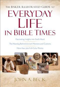 Hardcover The Baker Illustrated Guide to Everyday Life in Bible Times Book