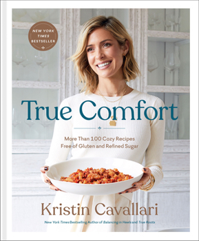 Hardcover True Comfort: More Than 100 Cozy Recipes Free of Gluten and Refined Sugar: A Gluten Free Cookbook Book