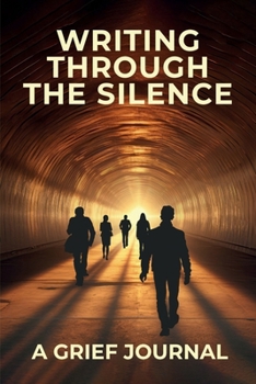 Paperback Writing Through the Silence: A Grief Journal Book
