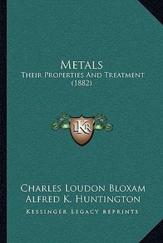 Metals; Their Properties and Treatment