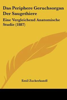 Paperback Das Periphere Geruchsorgan Der Saugethiere: Eine Vergleichend Anatomische Studie (1887) [German] Book