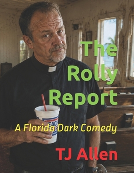 Paperback The Rolly Report: A Florida Dark Comedy Novel Book