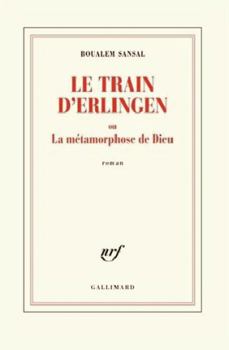 Paperback Le train d'Erlingen ou La métamorphose de Dieu (French Edition) [French] Book