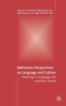Hardcover Bakhtinian Perspectives on Language and Culture: Meaning in Language, Art and New Media Book