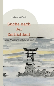 Paperback Suche nach der Zeitlichkeit: oder Wo ist mein Buddha hin? [German] Book