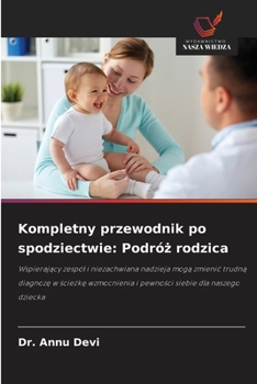 Kompletny przewodnik po spodziectwie: Podróz rodzica (Polish Edition)