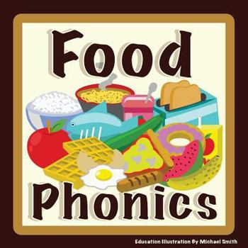 Food Phonics: For English Learners. Let's Learn the Sounds of the Alphabet