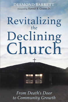 Hardcover Revitalizing the Declining Church: From Death's Door to Community Growth Book
