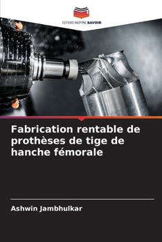 Paperback Fabrication rentable de prothèses de tige de hanche fémorale [French] Book