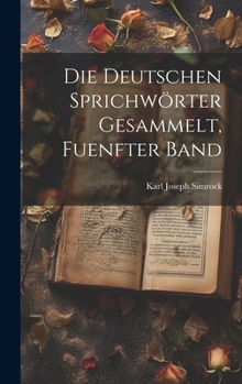 Hardcover Die Deutschen Sprichwörter Gesammelt, Fuenfter band [German] Book