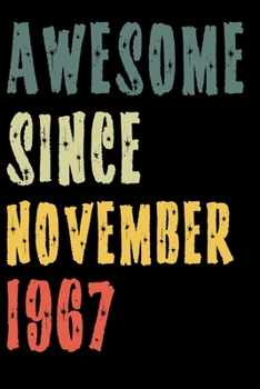 Awesome Since November 1967: Perfect Notebook for Home or School, Writing Poetry, use as a Diary, Gratitude Writing, Travel Journal or Dream Journal. Birthday Gift