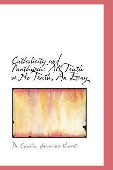 Paperback Catholicity and Pantheism: All Truth or No Truth, an Essay Book