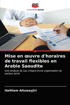 Paperback Mise en oeuvre d'horaires de travail flexibles en Arabie Saoudite [French] Book