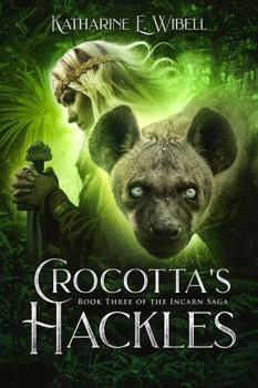 Crocotta's Hackles - Book #3 of the Incarn Saga