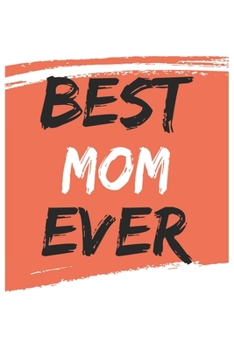 Paperback Best mom Ever moms Gifts mom Appreciation Gift, Coolest mom Notebook A beautiful: Lined Notebook / Journal Gift,, 120 Pages, 6 x 9 inches, Personal Di Book