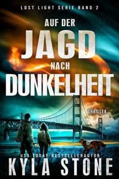 Auf Der Jagd Nach Dunkelheit: Thriller (Lost Light Serie) (German Edition)