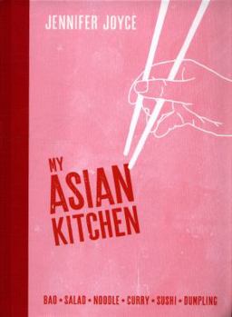 Hardcover My Asian Kitchen: Bao * Salad * Noodle * Curry * Sushi * Dumpling Book