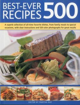 Paperback Best-Ever 500 Recipes: A Superb Collection of 500 All-Time Favourite Dishes, from Family Meals to Special Occasions Book