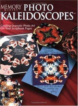 Paperback Photo Kaleidoscopes: Creating Dramatic Photo Art on Your Scrapbook Pages Book