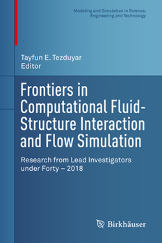 Frontiers in Computational Fluid-Structure Interaction and Flow Simulation: Research from Lead Investigators Under Forty - 2018