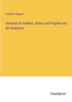 Paperback Schamyl als Feldherr, Sultan und Prophet und der Kaukasus [German] Book